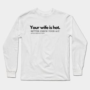 HVAC Your Wife is Hot Long Sleeve T-Shirt